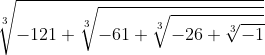 \sqrt[3]{-121+\sqrt[3]{-61+\sqrt[3]{-26+\sqrt[3]{-1}}}}